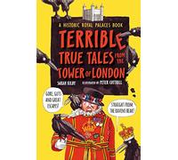 Terrible True Tales from the Tower of London: As told by the Ravens