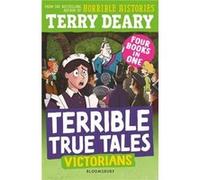 Terrible True Tales Victorians - Terry Deary - Bloomsbury Publishing PLC - Livre en Anglais - Paperback Terry DearyTerry Deary (Auteur)