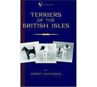 Terriers - An Illustrated Guide (A Vintage Dog Books Breed Classic)