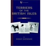 Terriers - An Illustrated Guide (A Vintage Dog Books Breed Classic)