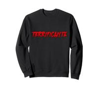 Terrificante, agghiacciante. Ironia per veri duri (Forse) Sweatshirt
