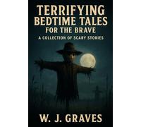 Terrifying Bedtime Stories for the Brave - Part 1: 10 Scary Stories to Keep You Up After Dark