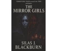 Terrifying Tales Around The Fire presents: The Mirror Girls : A Dark Fantasy Horror Thriller.
