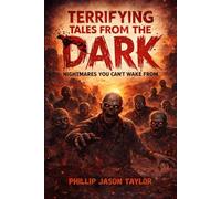 Terrifying Tales from the Dark: Nightmares You Can’t Wake From
