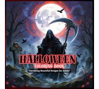 Terrifyingly Beautiful: A Halloween Coloring Book for Adults: An Adult Halloween Coloring Book of Haunted Houses, Witches, and Creepy Creatures