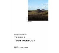 Terrils tout partout - Fanny Chiarello - Cours Toujours - broché - Roman