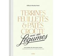 Terrines, feuilletés et pâtés croûte avec des légumes 100 recettes de charcuterie maison - Gilles Vérot - Chene - broché - Guide
