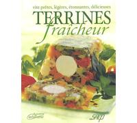 Terrines fraîcheur: Vite prêtes, légères, étonnantes, délicieuses