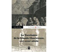 Territoire de la grande chartreuse du xvi au xviii (le) La montagne sacrée des Chartreux - PEPY - Presses Universitaires Grenoble - broché - Essai