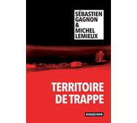 Territoire de trappe - Sébastien Gagnon - Rivages - broché - Roman