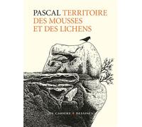 Territoire des mousses et des lichens - Pascal - Les Cahiers Dessines - broché - Essai