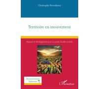 Territoire en mouvement Repenser le développement pour un avenir durable en Haïti - Christophe Providence - L'harmattan - broché - Essai