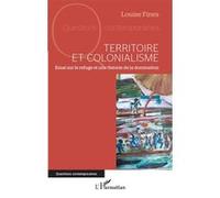 Louise Fines – Territoire et colonialisme – Essai sur le refuge et une théorie de la domination