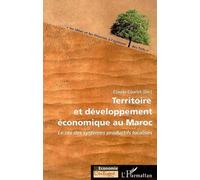 Territoire et développement économique au Maroc Le cas des systèmes productifs localisés - Claude Courlet - L'harmattan - broché - Etude