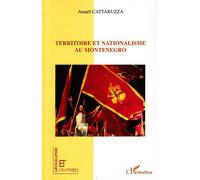 Amaël Cattaruzza – Territoire et nationalisme au Monténégro – Les voies de l'indépendance – Broché