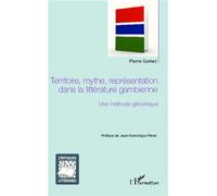 Pierre Gomez – Territoire, mythe, représentation dans la littérature gambienne – Broché
