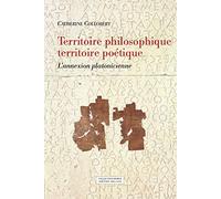 Territoire philosophique, territoire poétique: L'annexion platonicienne