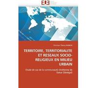 Territoire, Territorialite Et Reseaux Socio-Religieux En Milieu Urbain