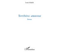 Territoires amoureux Roman - Louis Schalck - L'harmattan - broché - Roman