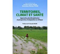 Territoires, climat et santé Approches pluridisciplinaires et perspectives d’adaptation en Afrique - Cheikh Samba Wade - L'harmattan - broché - Essai