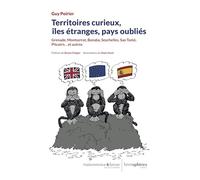 Territoires curieux, îles étranges, pays oubliés: Grenade, Montserrat, Banaba, Seychelles, Sao Tomé, Pitcairn… et autres