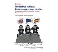 Territoires curieux, îles étranges, pays oubliés Grenade, Montserrat, Banaba, Seychelles, Sao Tomé, Pitcairn… et autres - Guy Poirier - Hemispheres - broché - Essai