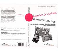 Territoires de musiques et cultures urbaines Rock, rap, techno… émergence de la création musicale à l'heure de la mondialisation - A. Laffanour - L'harmattan - broché - Etude