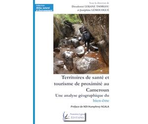 Territoires de santé et tourisme de proximité au Cameroun: Une analyse géographique du bien-être