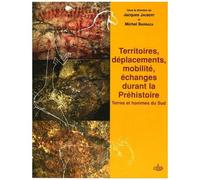Territoires, Déplacements, Mobilité, Échanges Durant La Préhistoire - Terres Et Hommes Du Sud