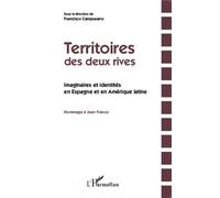 Territoires Des Deux Rives - Imaginaires Et Identités En Espagne Et En Amérique Latine : Hommage À Jean Franco