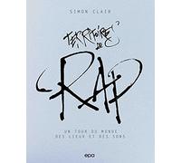 Territoires du Rap: Un tour du monde des lieux et des sons