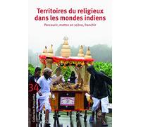 Territoires du religieux dans les mondes indiens: Parcourir, mettre en scène, franchir
