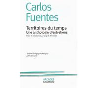 Territoires du temps Une anthologie d'entretiens - Carlos Fuentes - Gallimard - broché - Entretien