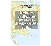 Territoires En Situations Subalternes Dans Les Sociétés Du Sud - Représentations Socio-Politiques Du Territoire En Situation De Non-Centralité