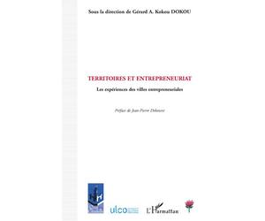 Territoires et entrepreneuriat Les expériences des villes entrepreneuriales - Gérard A. Kokou Dokou - L'harmattan - broché - Essai