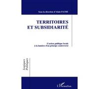 Alain Faure – Territoires et Subsidiarité – L'action publique locale – Broché