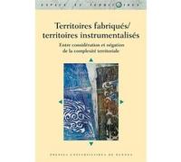 Territoires fabriqués/territoires instrumentalisés Collectif (Auteur)