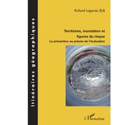 Territoires, inondation et figures du risque La prévention au prisme de l'évaluation - Richard Laganier - L'harmattan - broché - Essai