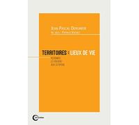 TERRITOIRES : LIEUX DE VIE: Refonder les liens entre l'économique, le social et l'environnemental