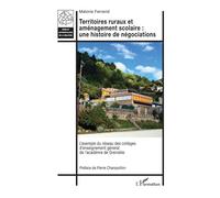 Territoires ruraux et aménagement scolaire : une histoire de négociations L’exemple du réseau des collèges d’enseignement général de l’académie de Grenoble - Malorie Ferrand - L'harmattan - broché - E