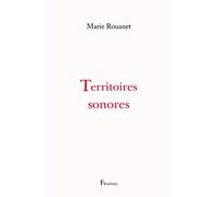 Territoires sonores (Marie Rouanet essai sur les bruits, les sons)