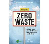 Territoires Zero Waste: Guide pratique pour révolutionner la gestion locale des déchets
