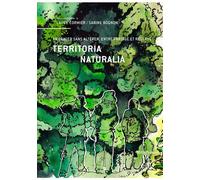 Territoria Naturalia Aménager sans altérer, entre partage et réserve - Laure Cormier - Metispresses - broché - Guide