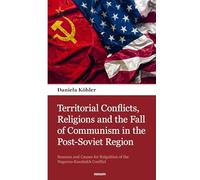 Territorial Conflicts, Religions and the Fall of Communism in the Post-Soviet Region: Reasons and Causes for Reignition of the Nagorno-Karabakh Conflict