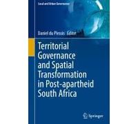 Territorial Governance And Spatial Transformation In Post-Apartheid South Africa