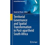 Territorial Governance and Spatial Transformation in Post-apartheid South Africa