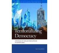 Territorializing Democracy Strategies of Popular Participation in Buenos Aires - Sam Halvorsen - University of Georgia Press - ebook (ePub) - Livre