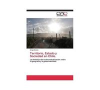 Territorio, Estado Y Sociedad En Chile.