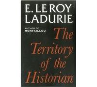Territory Of The Historian Emmanuel Le Roy Ladurie, (Auteur)
