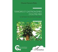 Terroirs et gastronomies d'outre-mer La valorisation d'un patrimoine d'exception - Chantal Honoré Molin - L'harmattan - broché - Essai